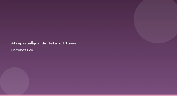 Atrapasueños de Tela y Plumas Decorativo