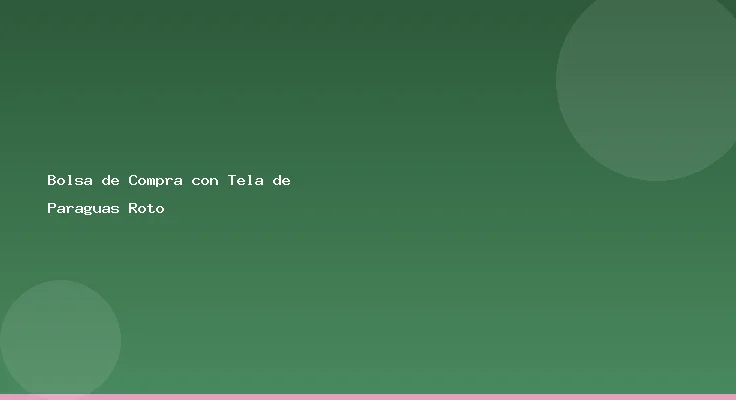 Bolsa de Compra con Tela de Paraguas Roto