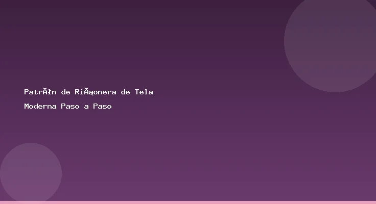 Patrón de Riñonera de Tela Moderna Paso a Paso